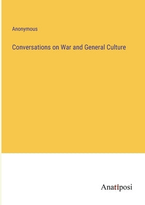 Conversations on War and General Culture by Anonymous