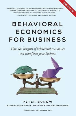 Behavioural Economics for Business: How the Insights of Behavioural Economics Can Transform Your Business by Burow, Peter