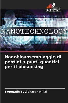 Nanobioassemblaggio di peptidi a punti quantici per il biosensing by Sasidharan Pillai, Sreenadh