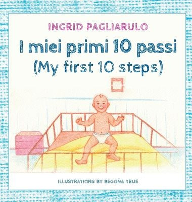 I miei primi 10 passi: My first 10 steps by Pagliarulo, Ingrid