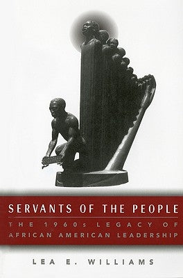 Servants of the People: The 1960s Legacy of African American Leadership by Na, Na