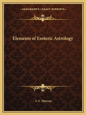 Elements of Esoteric Astrology by Thierens, A. E.
