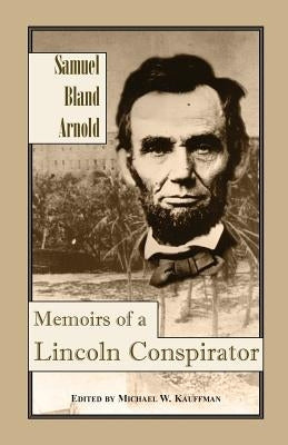 Memoirs of a Lincoln Conspirator by Arnold, Samuel Bland