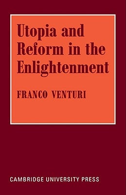 Utopia and Reform in the Enlightenment by Venturi, Franco