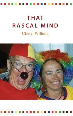 That Rascal Mind by Wilfong, Cheryl