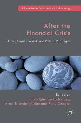 After the Financial Crisis: Shifting Legal, Economic and Political Paradigms by Iglesias-Rodriguez, Pablo