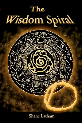 The Wisdom Spiral - O: Opportunity by Latham, Shane