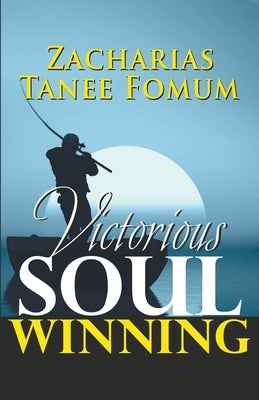 Victorious Soul-Winning by Fomum, Zacharias Tanee