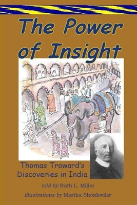 The Power of Insight: Thomas Trowards Discoveries in India by Shonkwiler, Martha