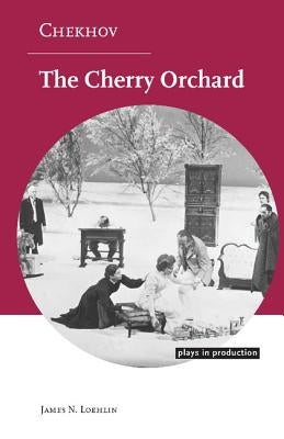 Chekhov: The Cherry Orchard by Loehlin, James N.
