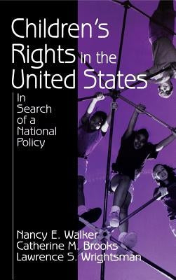 Children′s Rights in the United States: In Search of a National Policy by Walker, Nancy E.