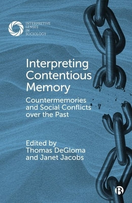 Interpreting Contentious Memory: Countermemories and Social Conflicts Over the Past by Lomsky-Feder, Edna