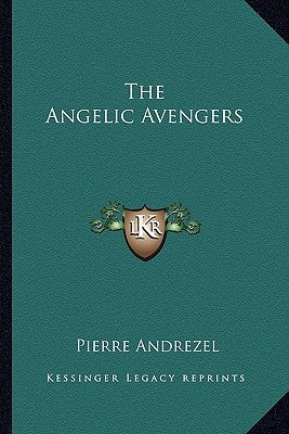 The Angelic Avengers by Andrezel, Pierre