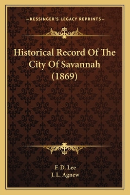 Historical Record of the City of Savannah (1869) by Lee, F. D.