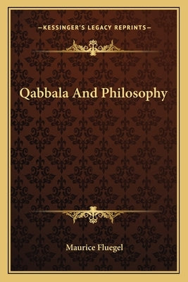 Qabbala and Philosophy by Fluegel, Maurice