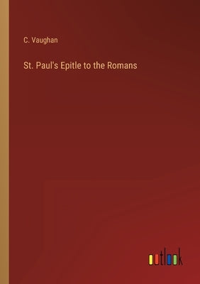 St. Paul's Epitle to the Romans by Vaughan, C.