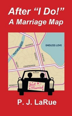 After "I Do!" A Marriage Map by St Charles, Jeffrey A.