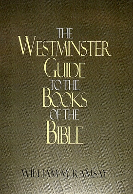 Westminster Guide to the Books of the Bible by Ramsay, William M.