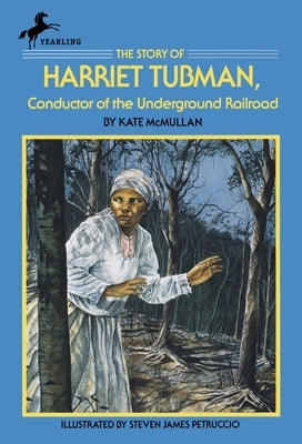The Story of Harriet Tubman: Conductor of the Underground Railroad by McMullan, Kate