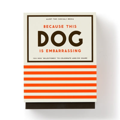 Because This Dog Is Embarrassing - Pet Shame/Praise Deck by Brass Monkey
