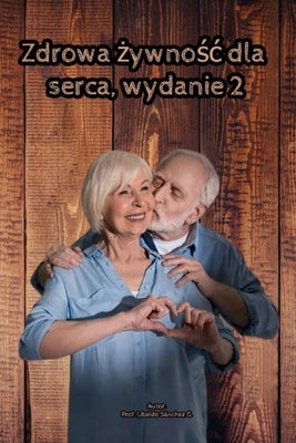 żywnośc zdrowa dla serca by Gutiérrez, Prof Ubaldo Sánchez