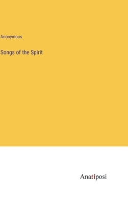 Songs of the Spirit by Anonymous
