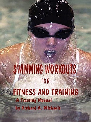Swimming Workouts For Fitness and Training by Michaels, Richard