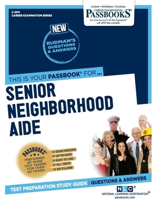 Senior Neighborhood Aide (C-2911): Passbooks Study Guide by Corporation, National Learning