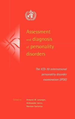 Assessment and Diagnosis of Personality Disorders: The ICD-10 International Personality Disorder Examination (Ipde) by Loranger, Armand W.