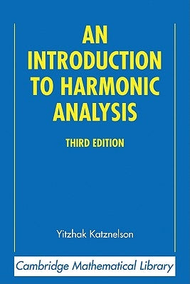 An Introduction to Harmonic Analysis by Katznelson, Yitzhak