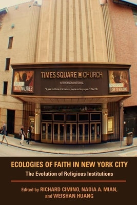 Ecologies of Faith in New York City: The Evolution of Religious Institutions by Cimino, Richard