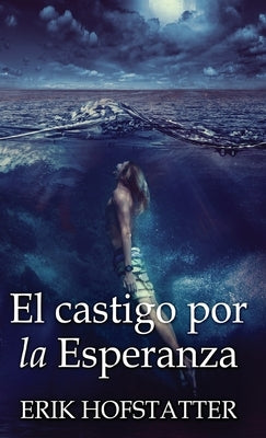 El castigo por la esperanza by Hofstatter, Erik