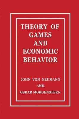 Theory of Games and Economic Behavior by Neumann, John Von