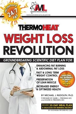 Thermo Heat Weight Loss Revolution: Groundbreaking Scientific Plan for Enhancing Fat Burning & Abdominal Fat Loss - Fast and Long Term Weight Control by Friedman M. D., Daniel L.