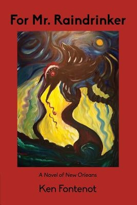For Mr. Raindrinker: A Novel of New Orleans by Fontenot, Ken