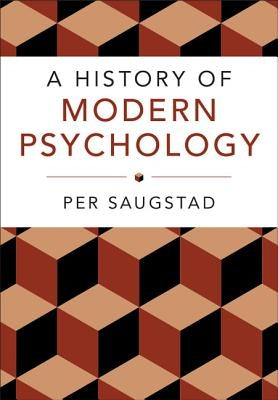 A History of Modern Psychology by Saugstad, Per