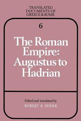 The Roman Empire: Augustus to Hadrian by Sherk, Robert K.