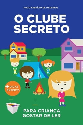 O Clube Secreto: Livro infantil para o filho gostar de ler. by de Medeiros, Hugo Fabricio