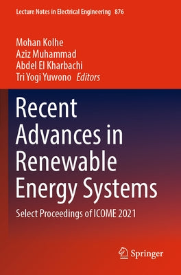 Recent Advances in Renewable Energy Systems: Select Proceedings of Icome 2021 by Kolhe, Mohan