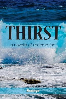 Thirst: A Novella of Redemption by Namaya