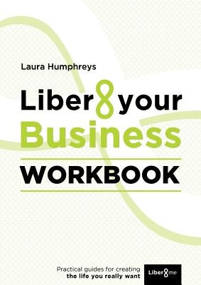 Liber8 Your Business Workbook by Humphreys, Laura