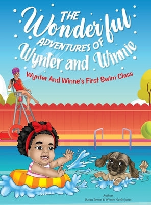 The Wonderful Adventures of Wynter and Winnie: Wynter and Winnie's First Swim Class by Brown, Raven