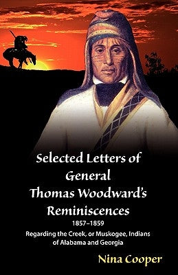 Selected Letters of General Thomas Woodward's Reminiscences by Woodward, Thomas S.