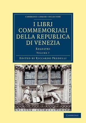 I Libri Commemoriali Della Republica Di Venezia: Regestri by Predelli, Riccardo