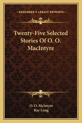 Twenty-Five Selected Stories Of O. O. MacIntyre by McIntyre, O. O.