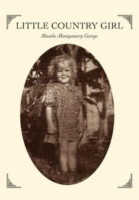 Little Country Girl by George, Maudie Montgomery