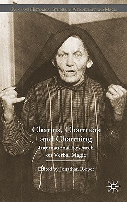 Charms, Charmers and Charming: International Research on Verbal Magic by Roper, J.