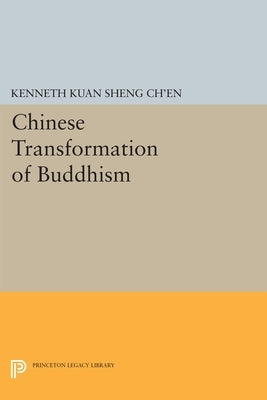 Chinese Transformation of Buddhism by Ch'en, Kenneth Kuan Sheng