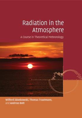 Radiation in the Atmosphere by Zdunkowski, Wilford