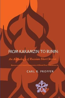 From Karamzin to Bunin: An Anthology of Russian Short Stories by Proffer, Carl R.